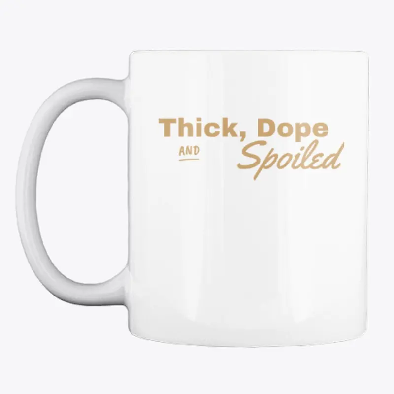 Thick Dope & Spoiled